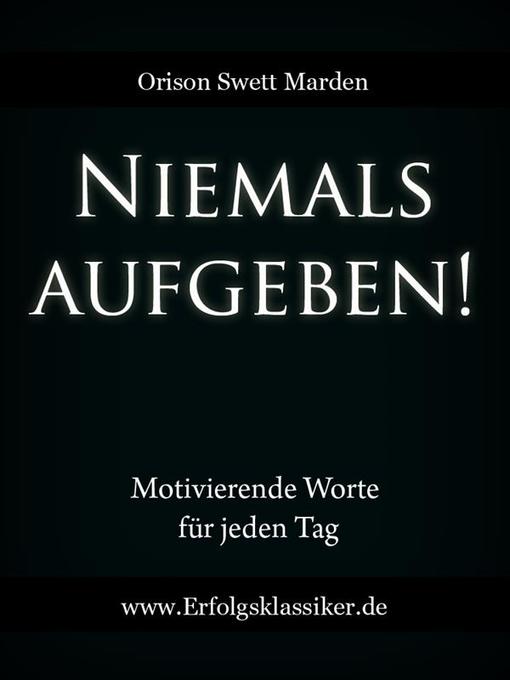 Title details for Niemals aufgeben! by Orison Swett Marden - Available